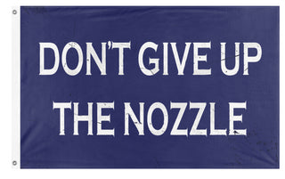 A mockup of the custom flag 'Don't Give Up the Nozzle flag' on a white background