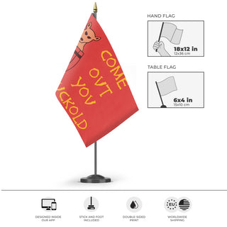 A mockup of the custom flag 'Come Out You Cuckold flag' as a desk flag and small hand waving flag